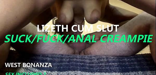  Lizeth Cum Slut - Suck - Fuck - Anal Creampie